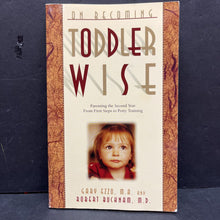 Load image into Gallery viewer, On Becoming Toddler Wise: Parenting the Second Year, From First Steps to Potty Training (Gary Ezzo &amp; Robert Bucknam) -paperback parenting
