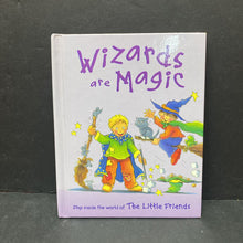 Load image into Gallery viewer, Wizards Are Magic (The Little Friends) (Kath Smith) -hardcover
