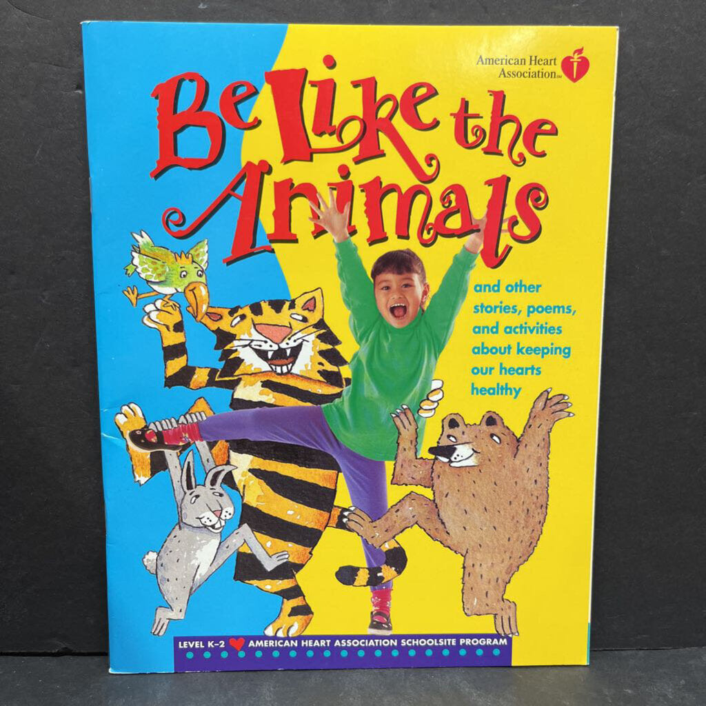 Be Like the Animals and other stories, poems, and activities about keeping our hearts healthy (American Heart Association) -paperback educational