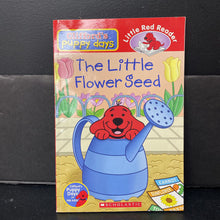 Load image into Gallery viewer, The Little Flower Seed (Clifford&#39;s Puppy Days) (Little Red Reader) -character reader
