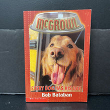Load image into Gallery viewer, Every Dog Has His Day (McGrowl) (Bob Balaban) -paperback series

