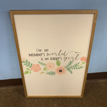 Load image into Gallery viewer, &quot;I&#39;m my mommys world...&quot; wooden wall picture
