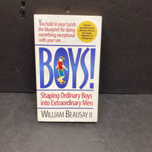 Load image into Gallery viewer, Boys! Shaping Ordinary Boys into Extraordinary Men (William Beausay II) -paperback parenting
