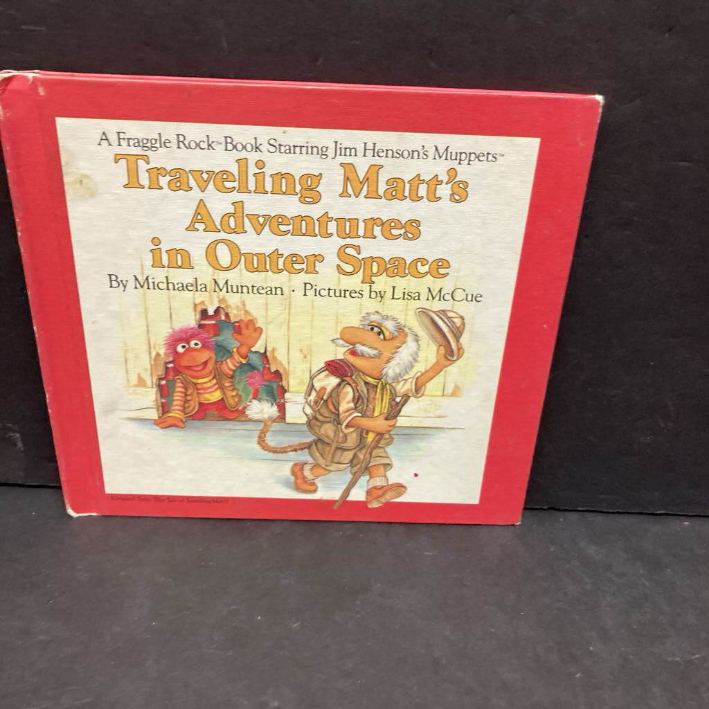 Traveling Matt's Adventures in Outer Space (A Fraggle Rock Book Starring Jim Henson's Muppets) (Michaela Muntean) -hardcover character