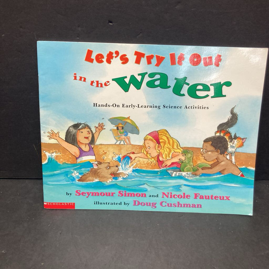 Let's Try It Out In the Water: Hands-On Early-Learning Science Activities (Seymour Simon & Nicole Fauteux) -paperback educational