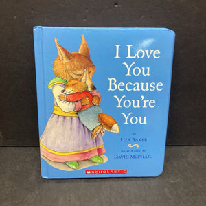 I Love You Because You're You (Liza Baker) -board