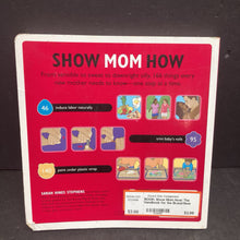 Load image into Gallery viewer, Show Mom How: The Handbook for the Brand-New Mom (Sarah Hines-Stephens) -paperback nursery
