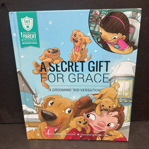 A Secret Gift for Grace: A Grooming "Kid-Versation" (Damsel in Defense) (Safe Hearts: Proactive Parent Proofread) -hardcover parenting
