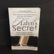 Load image into Gallery viewer, Kalyn&#39;s Secret: Every Parent&#39;s Battle to Save Their Children (Lisa &amp; Kalyn Cherry) -paperback religion parenting
