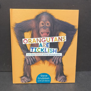 Orangutans Are Ticklish: Fun Facts From An Animal Photographer (Steve Grubman & Jill Davis) -hardcover educational