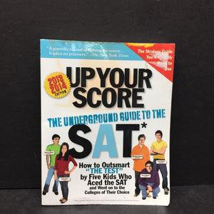 Up Your Score The Underground Guide To The SAT (2013-2014 Edition) -paperback educational