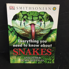 Load image into Gallery viewer, Everything You Need to Know About Snakes and Other Scaly Reptiles (DK Smithsonian) -paperback educational
