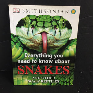 Everything You Need to Know About Snakes and Other Scaly Reptiles (DK Smithsonian) -paperback educational