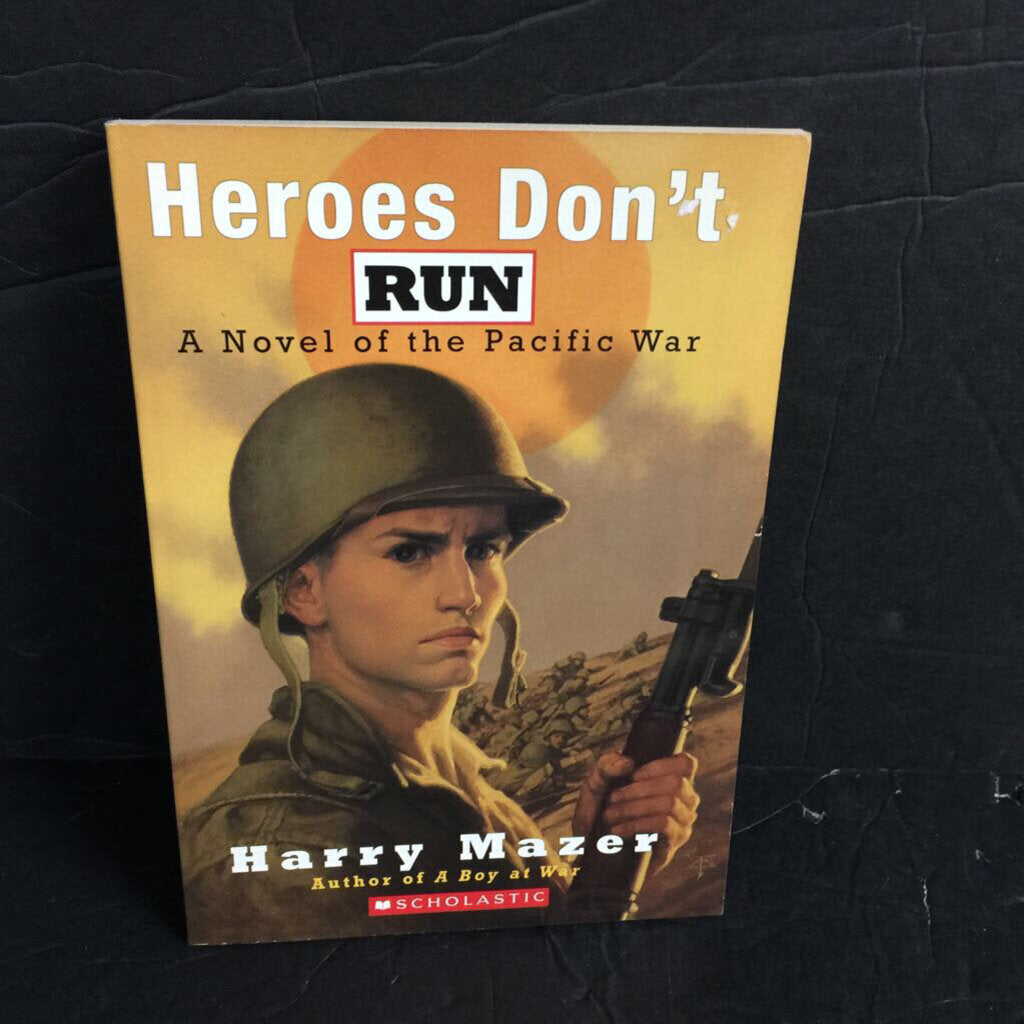 Heroes Don't Run: A Novel of the Pacific War (Harry Mazer) (Notable Event - Pacific War) -paperback series educational
