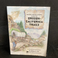 Load image into Gallery viewer, Reading, Writing, &amp; Riding Along the Oregon-California Trails (William E. Hill) (Notable Event: The Oregon Trail) -paperback educational workbook
