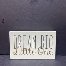 Load image into Gallery viewer, &quot;Dream Big Little One&quot; Wooden Sign (Collins)
