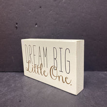 Load image into Gallery viewer, &quot;Dream Big Little One&quot; Wooden Sign (Collins)
