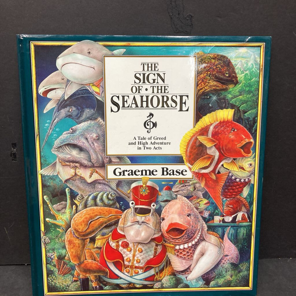 The Sign of the Seahorse: A Tale of Greed and High Adventure in Two Acts (Graeme Base) -hardcover