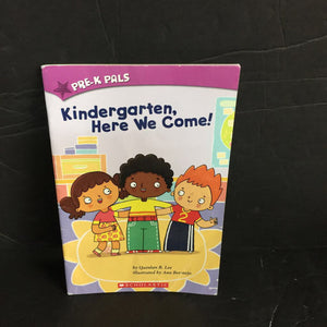 Kindergarten, Here We Come! (Pre-K Pals) (Quinlan B. Lee) -character reader