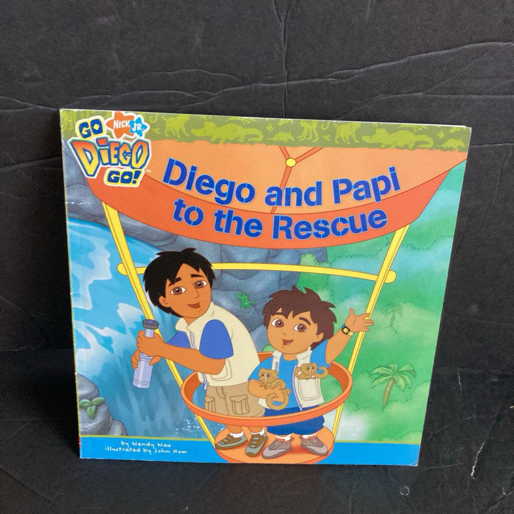 Diego and Papi to the Rescue (Go Diego Go!) (Wendy Wax) -character paperback