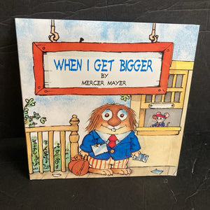 When I Get Bigger (Mercer Mayer) (Little Critter) -character paperback