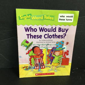 Who Would Buy These Clothes? (Sight Word Tales) (Catherine Bittner) -reader