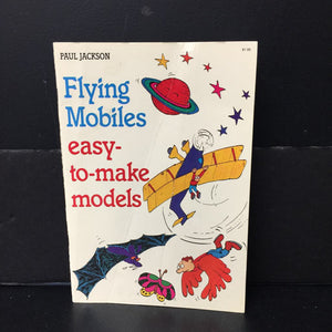 Flying Mobiles Easy-To-Make Models (Paul Jackson) -paperback activity