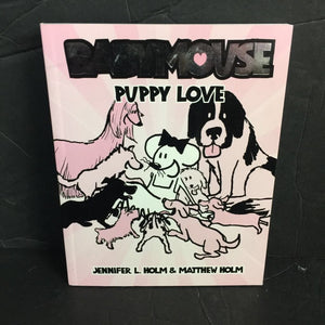 Puppy Love (Babymouse) (Jennifer L. Holm & Matthew Holm) -paperback series