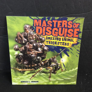 Masters of Disguise: Amazing Animal Tricksters (Rebecca L. Johnson) (Insects) -paperback educational