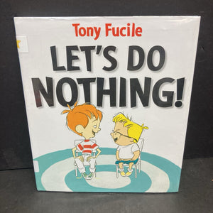 Let's Do Nothing! (Tony Fucile) -hardcover