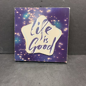"life is good" Sign