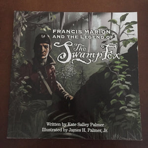 Francis Marion and the Legend of the Swamp Fox (Kate Salley Palmer) -educational