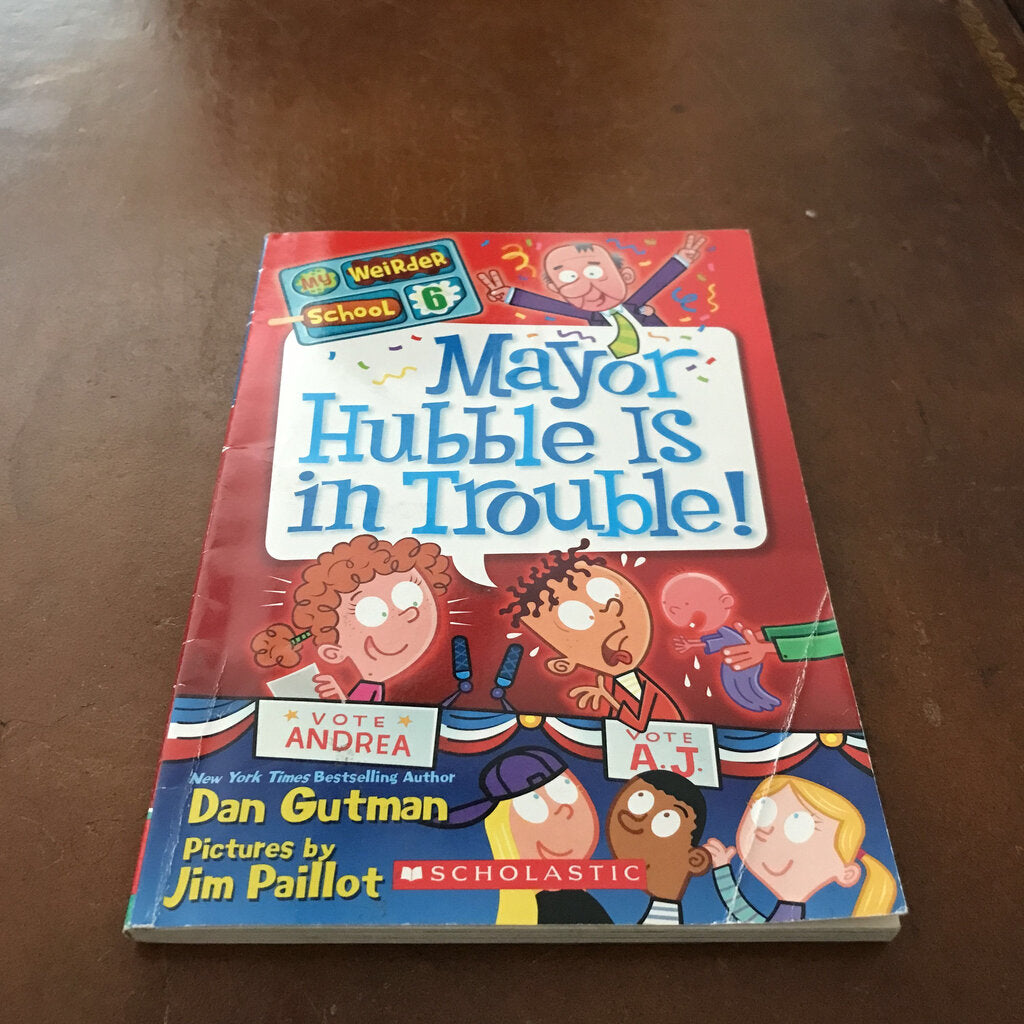 Mayor Hubble is in trouble! (My Weirder School) (Dan Gutman)-series