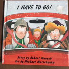 Load image into Gallery viewer, I Have To Go! (Robert Munsch) -hardcover
