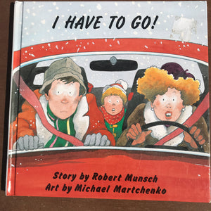 I Have To Go! (Robert Munsch) -hardcover