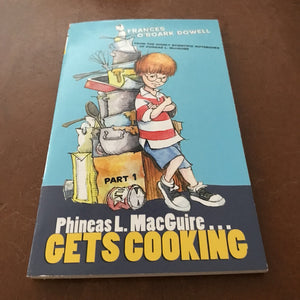 Phineas L. MacGuire... Gets Cooking (Frances O'Roark Dowell) -series