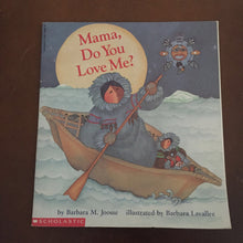 Load image into Gallery viewer, Mama, Do You Love Me? (Native American - Inuit) (Barbara M. Joosse) -paperback
