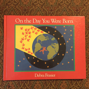 On the Day You Were Born (Debra Fraiser) -hardcover