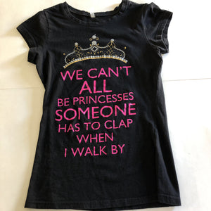 "we can't all..." princess top