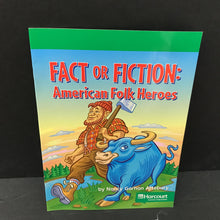 Load image into Gallery viewer, Fact or Fiction: American Folk Heroes (Nancy Garhan Attebury) (Harcourt, Inc.) -reader
